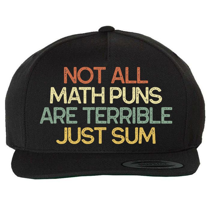 Not All Math Puns Are Terrible Just Sum Mathematician Gift Wool Snapback Cap