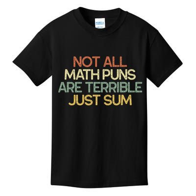 Not All Math Puns Are Terrible Just Sum Mathematician Gift Kids T-Shirt