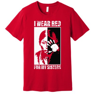 Native America MMIW Awareness I Wear Red For My Sisters Premium T-Shirt