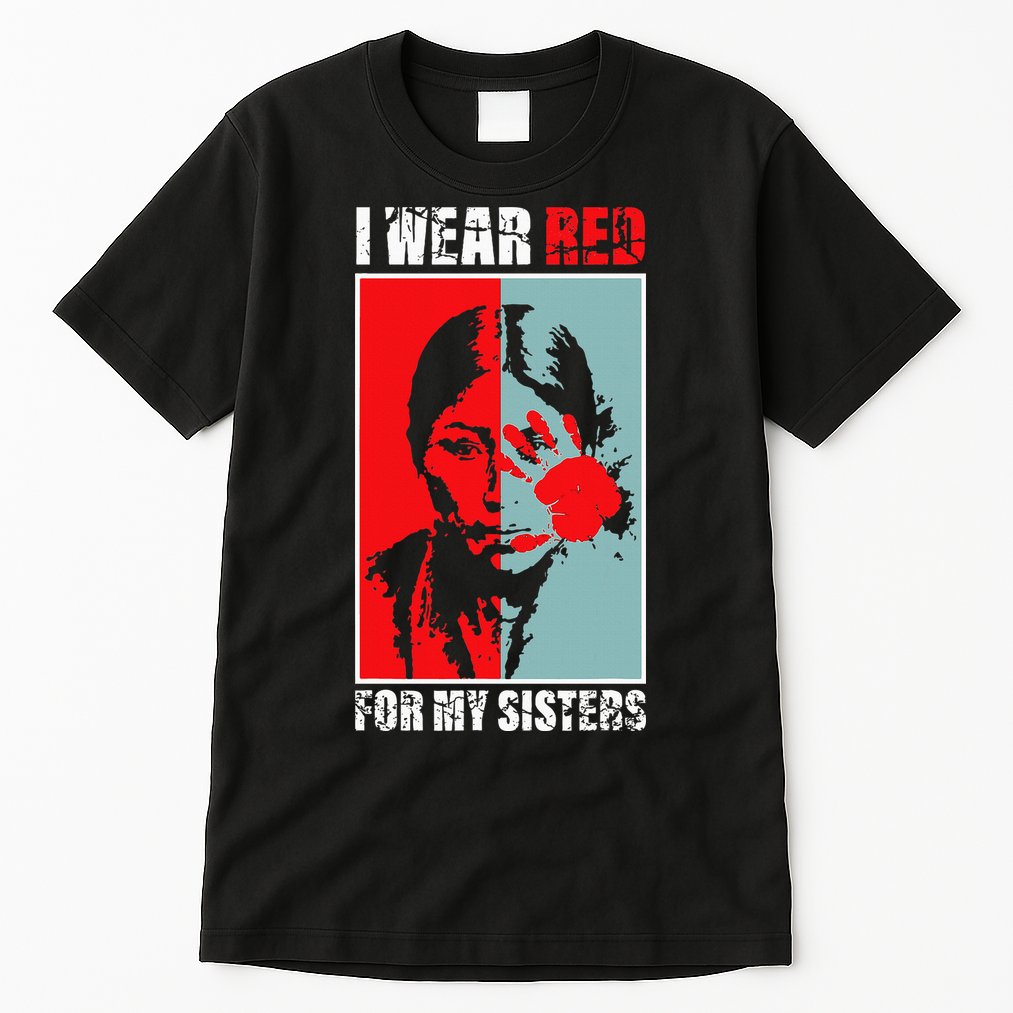 Native America Mmiw Awareness I Wear Red For My Sisters Tall T-Shirt