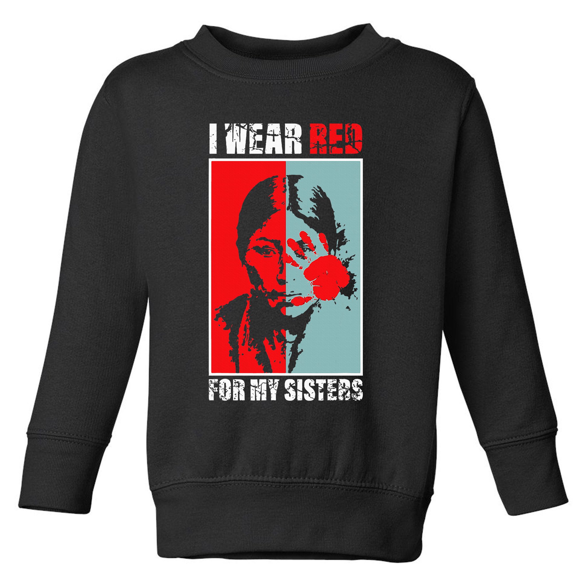 Native America Mmiw Awareness I Wear Red For My Sisters Toddler Sweatshirt