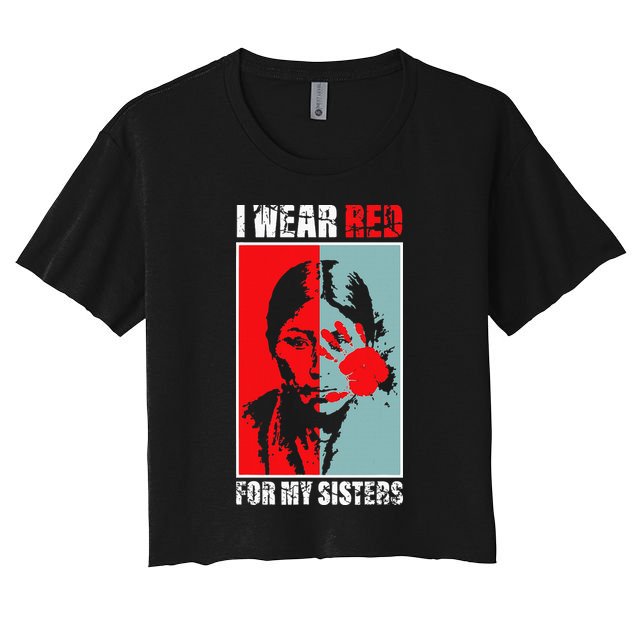 Native America Mmiw Awareness I Wear Red For My Sisters Women's Crop Top Tee