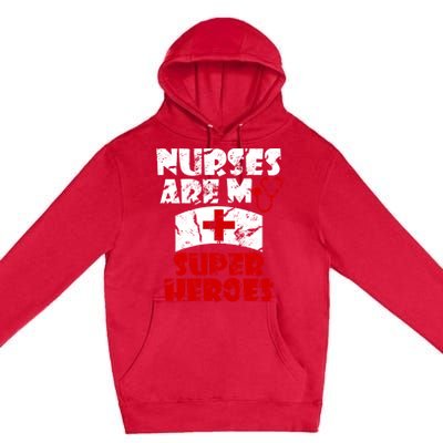 Nurses Are My Super Heroes Funny Cool Gift Premium Pullover Hoodie