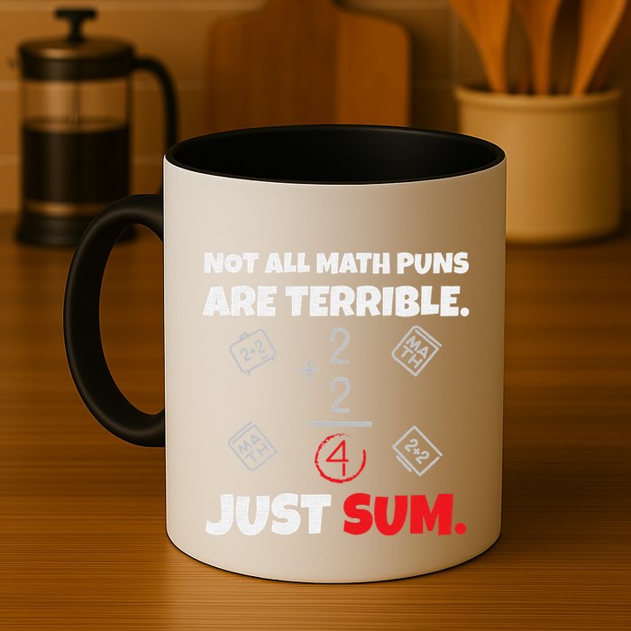 Not All Math Jokes Are Terrible Just Sum Math Teacher Pun Mug