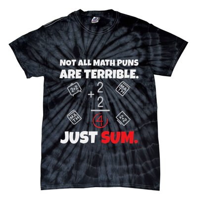 Not All Math Jokes Are Terrible Just Sum Math Teacher Pun Tie-Dye T-Shirt