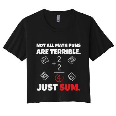 Not All Math Jokes Are Terrible Just Sum Math Teacher Pun Crop Top