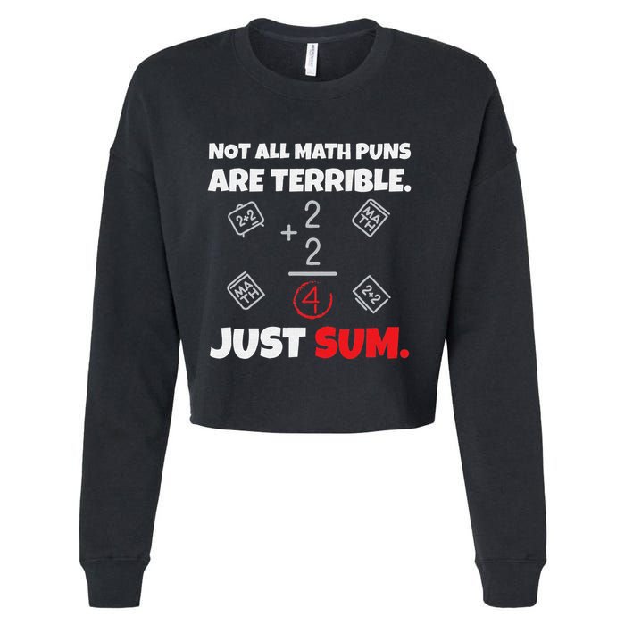 Not All Math Jokes Are Terrible Just Sum Math Teacher Pun Cropped Pullover Crew