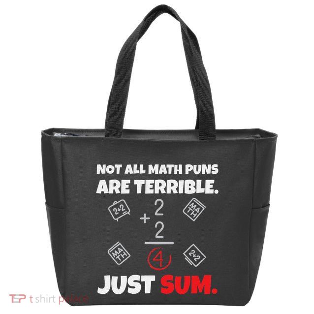 Not All Math Jokes Are Terrible Just Sum Math Teacher Pun Zip Tote Bag