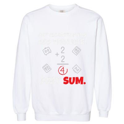Not All Math Jokes Are Terrible Just Sum Math Teacher Pun Garment-Dyed Sweatshirt