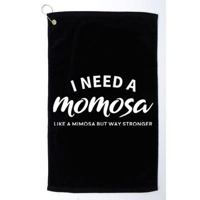 Need A Momosa Mimosa Funny Mom Meaningful Gift Platinum Collection Golf Towel