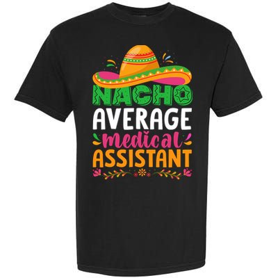 Nacho Average Medical Assistant Cinco De Mayo Garment-Dyed Heavyweight T-Shirt