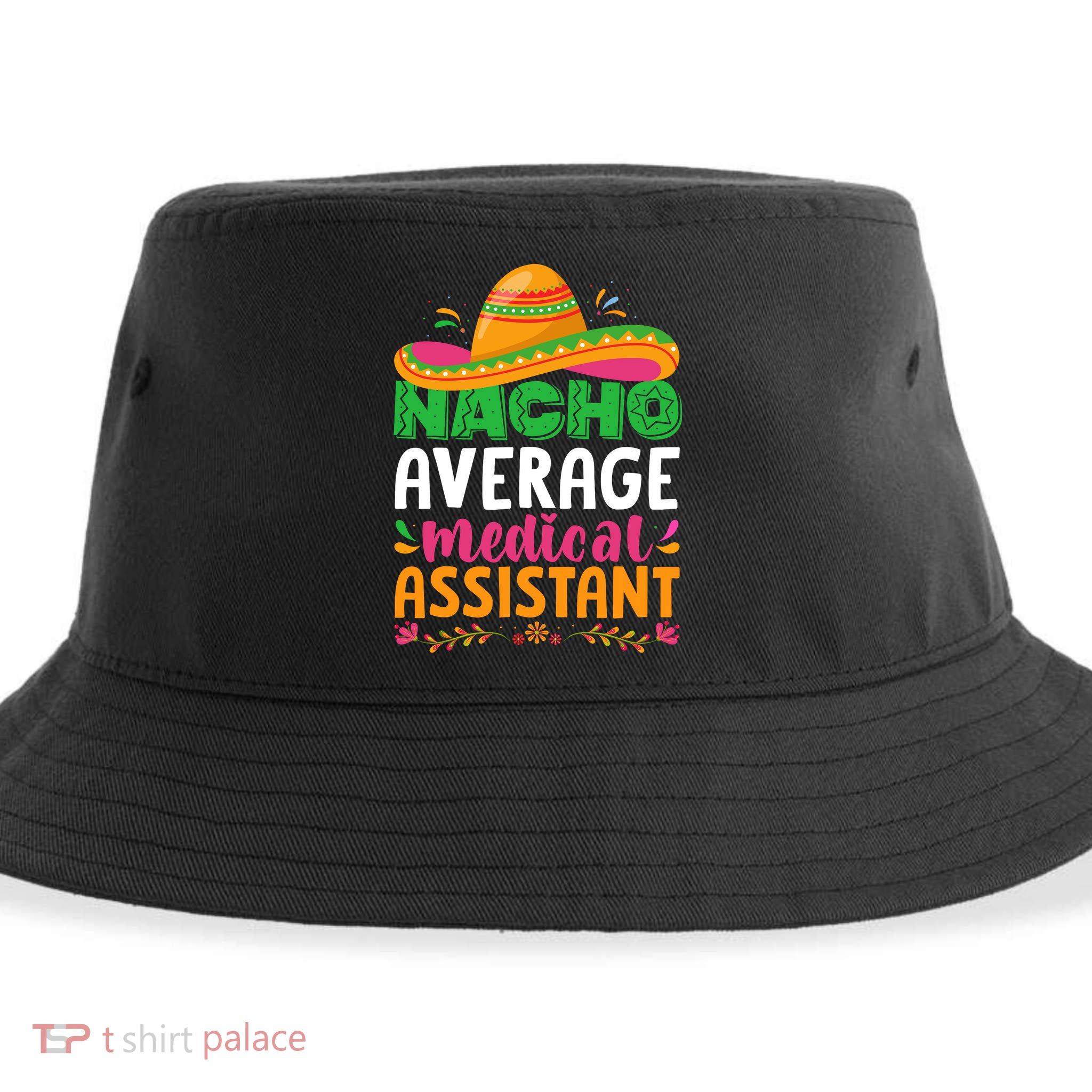 Nacho Average Medical Assistant Cinco De Mayo Sustainable Bucket Hat