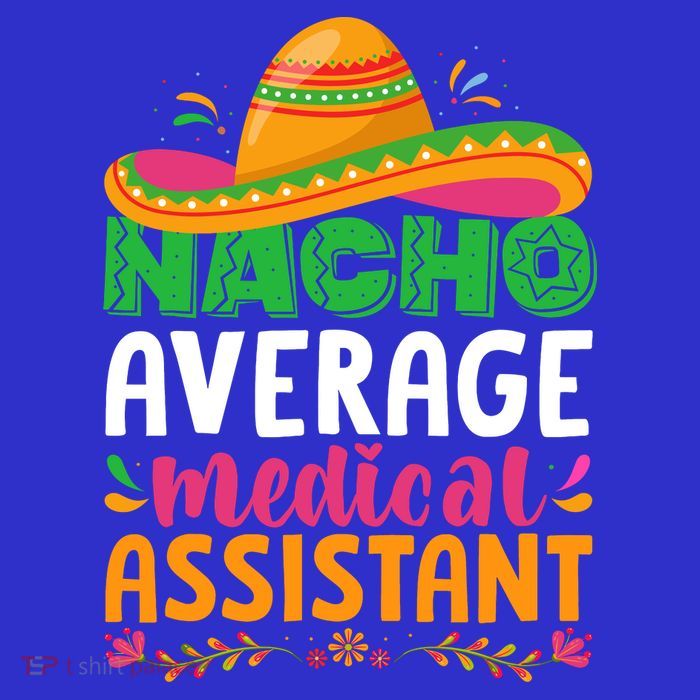 Nacho Average Medical Assistant Cinco De Mayo Tall T-Shirt