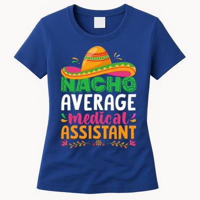 Nacho Average Medical Assistant Cinco De Mayo Womens T-Shirt