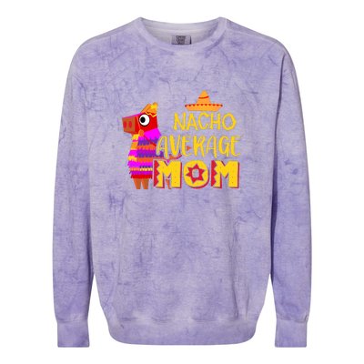 Nacho Average Mom Mexican Cinco De Mayo Mother Fiesta Mother's Day Colorblast Crewneck Sweatshirt