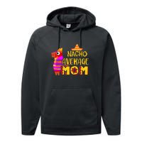 Nacho Average Mom Mexican Cinco De Mayo Mother Fiesta Mother's Day Performance Fleece Hoodie