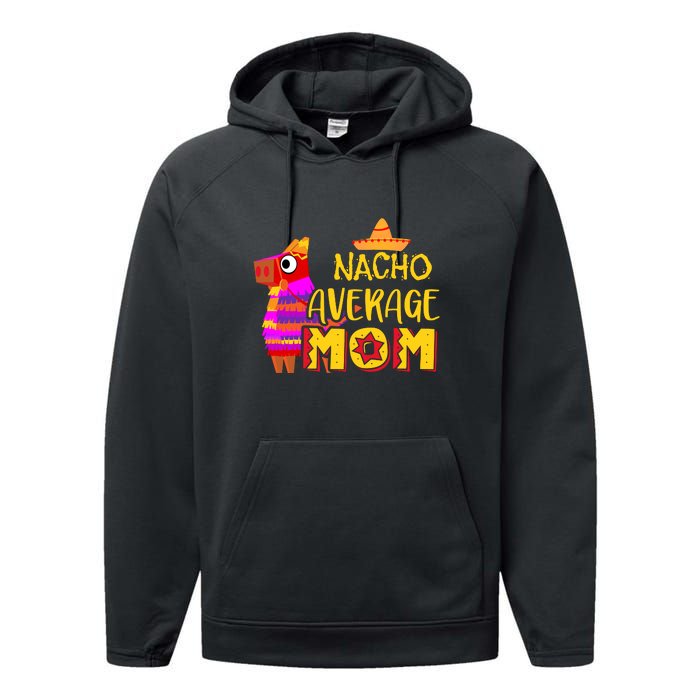 Nacho Average Mom Mexican Cinco De Mayo Mother Fiesta Mother's Day Performance Fleece Hoodie