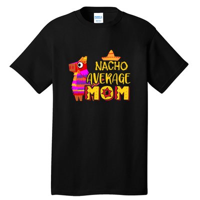 Nacho Average Mom Mexican Cinco De Mayo Mother Fiesta Mother's Day Tall T-Shirt