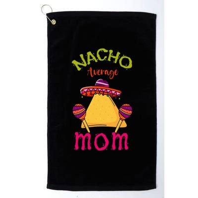 Nacho Average Mom Mexican Cinco de Mayo Mother Fiesta Platinum Collection Golf Towel