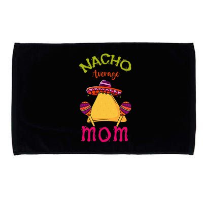 Nacho Average Mom Mexican Cinco de Mayo Mother Fiesta Microfiber Hand Towel