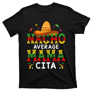 Nacho Average Mama Cita Mom Drinking Mamacita Needs A Margarita T-Shirt