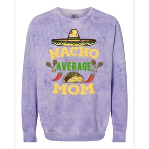 Nacho Average Mom Cinco De Mayo Gift Colorblast Crewneck Sweatshirt