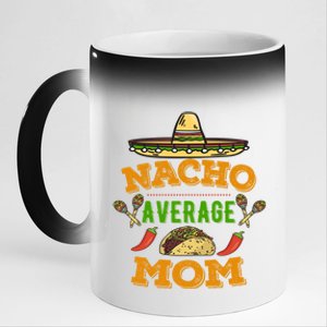 Nacho Average Mom Cinco De Mayo Gift 11oz Black Color Changing Mug