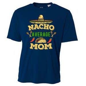 Nacho Average Mom Cinco De Mayo Gift Cooling Performance Crew T-Shirt