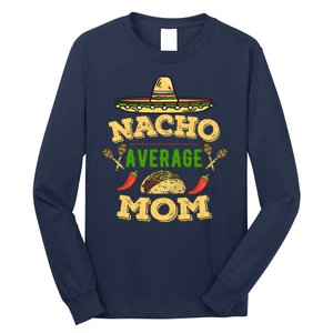 Nacho Average Mom Cinco De Mayo Gift Long Sleeve Shirt