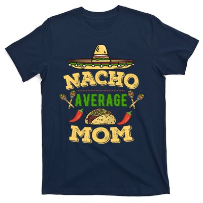 Nacho Average Mom Cinco De Mayo Gift T-Shirt