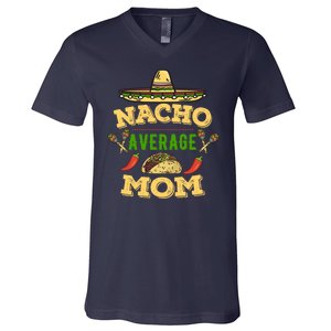 Nacho Average Mom Cinco De Mayo Gift V-Neck T-Shirt