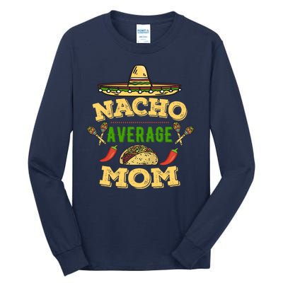 Nacho Average Mom Cinco De Mayo Gift Tall Long Sleeve T-Shirt