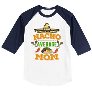 Nacho Average Mom Cinco De Mayo Gift Baseball Sleeve Shirt