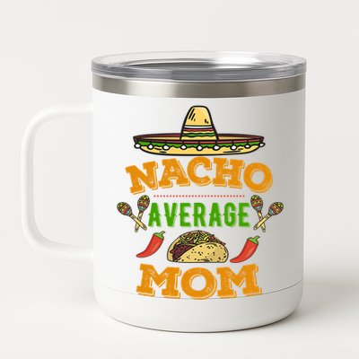 Nacho Average Mom Cinco De Mayo Gift 12 oz Stainless Steel Tumbler Cup