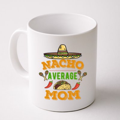 Nacho Average Mom Cinco De Mayo Gift Coffee Mug