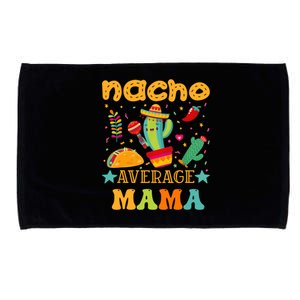 Nacho Average Mom Mexican Mama Cinco De Mayo Mother Fiesta Microfiber Hand Towel