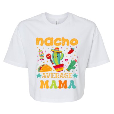 Nacho Average Mom Mexican Mama Cinco De Mayo Mother Fiesta Bella+Canvas Jersey Crop Tee