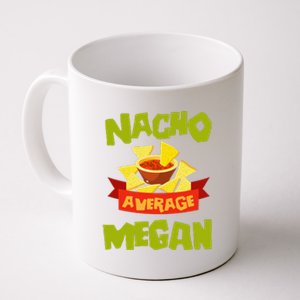 NACHO AVERAGE MEGAN Funny Birthday Personalized Name Gift Coffee Mug