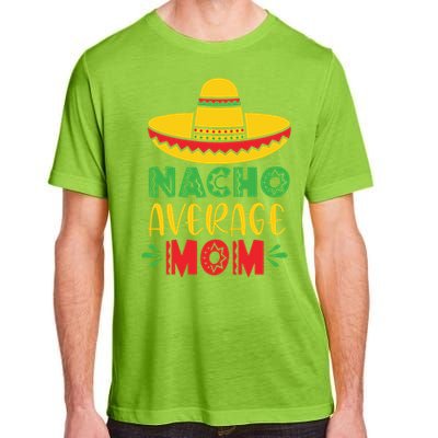 Nacho Average MOM Cinco De Mayo Mexican Fiesta Adult ChromaSoft Performance T-Shirt