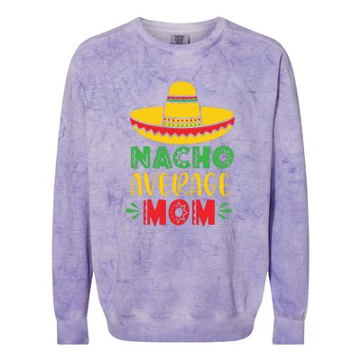 Nacho Average MOM Cinco De Mayo Mexican Fiesta Colorblast Crewneck Sweatshirt