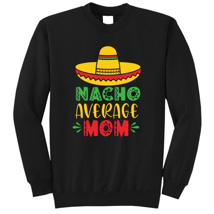 Nacho Average MOM Cinco De Mayo Mexican Fiesta Sweatshirt