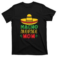 Nacho Average MOM Cinco De Mayo Mexican Fiesta T-Shirt