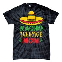 Nacho Average MOM Cinco De Mayo Mexican Fiesta Tie-Dye T-Shirt