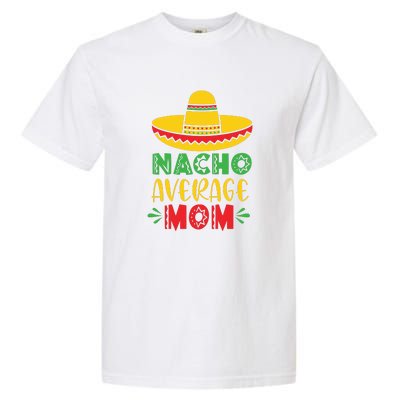 Nacho Average MOM Cinco De Mayo Mexican Fiesta Garment-Dyed Heavyweight T-Shirt