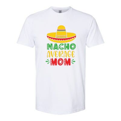 Nacho Average MOM Cinco De Mayo Mexican Fiesta Softstyle CVC T-Shirt