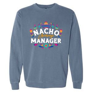 Nacho Average Manager Cinco De Mayo Mexican Matching Family Garment-Dyed Sweatshirt