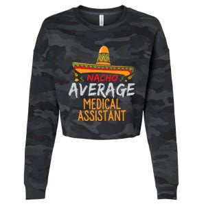 Nacho Average Medical Assistant Cinco De Mayo Funny Matching Cropped Pullover Crew