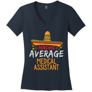 Nacho Average Medical Assistant Cinco De Mayo Funny Matching Women's V-Neck T-Shirt