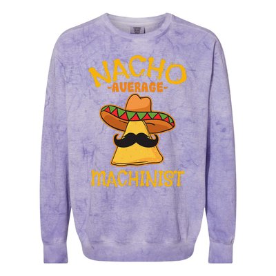 Nacho Average Machinist Cinco De Mayo Fiesta Colorblast Crewneck Sweatshirt