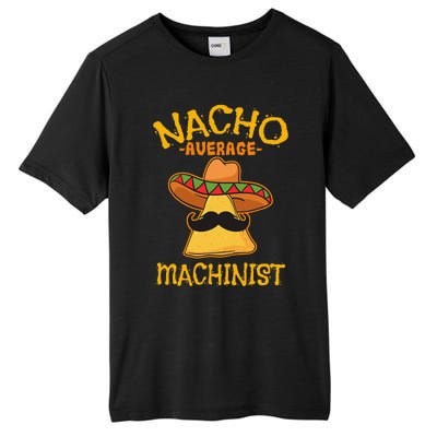 Nacho Average Machinist Cinco De Mayo Fiesta Tall Fusion ChromaSoft Performance T-Shirt